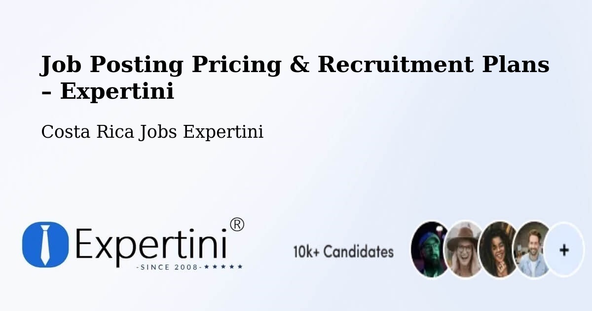 Job Posting Pricing & Recruitment Plans – Turrialba - Turrialba, Costa Rica Jobs Expertini